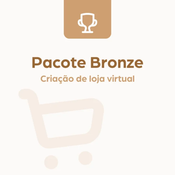Pacote Bronze - Criação de Loja Virtual